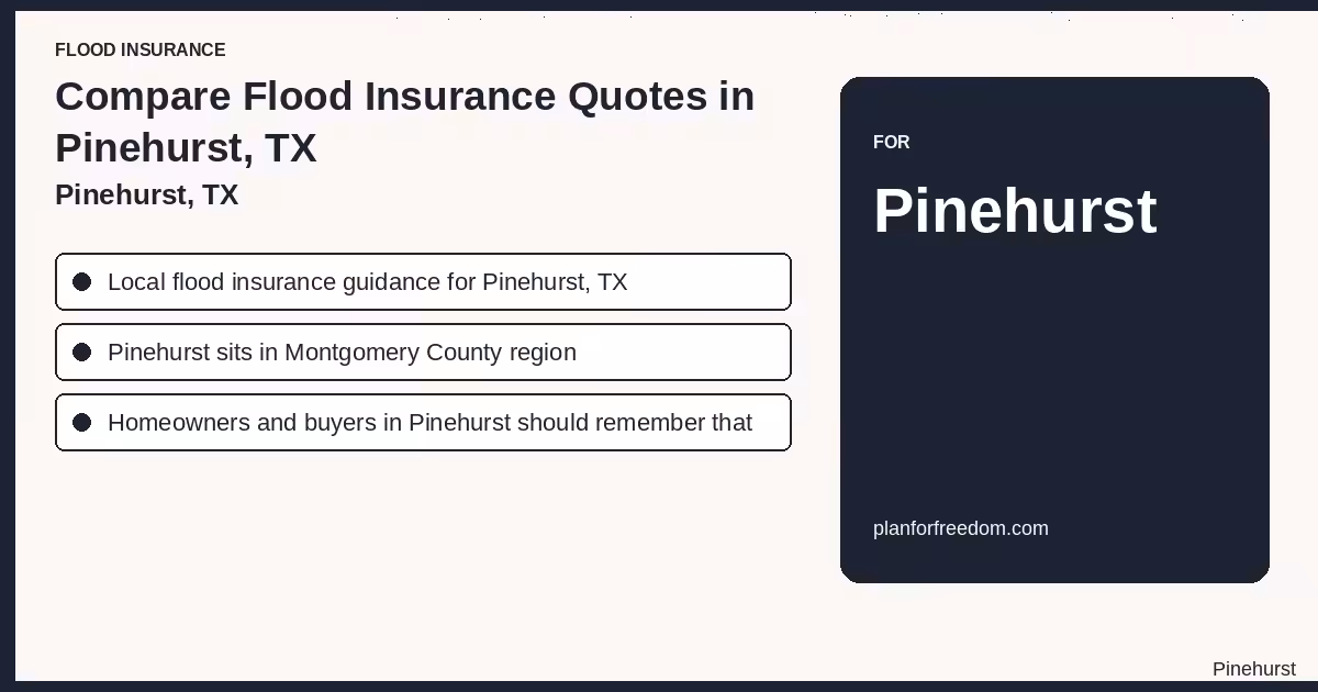 Compare Flood Insurance Quotes in Pinehurst, TX